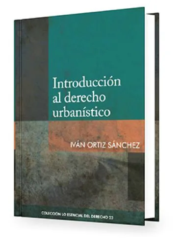 Introducción al Derecho Urbanístico Tomo 23 Lo Esencial del Derecho
