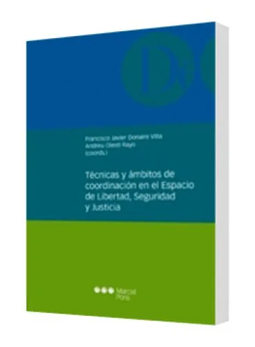 TÉCNICAS Y ÁMBITOS DE COORDINACIÓN EN  EL ESPACIO DE LIBERTAD, SEGURIDAD Y JUSTICIA