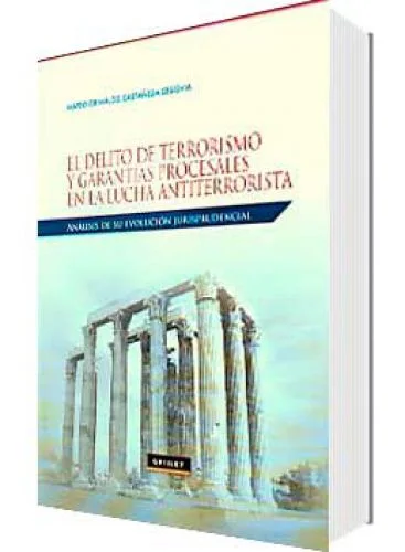 DELITO DE TERRORISMO Y GARANTÍAS PROCESALES EN LA LUCHA ANTITERRORISTA