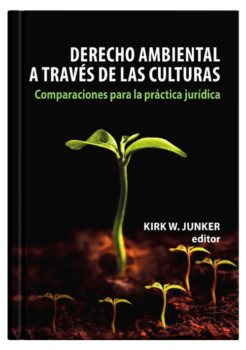 DERECHO AMBIENTAL A TRAVES DE LAS CULTURAS - Comparaciones para la practica juridica