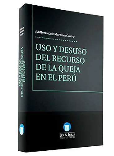 USO Y DESUSO DEL RECURSO DE LA QUEJA EN EL PERÚ
