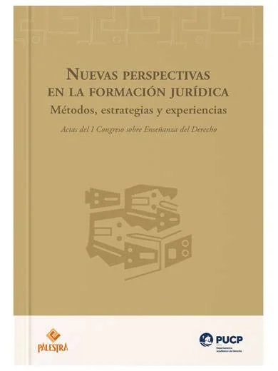 NUEVAS PERSPECTIVAS EN LA FORMACIÓN JURÍDICA. Métodos, estrategias y experiencias