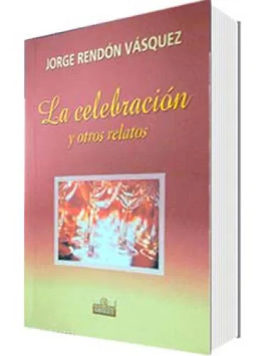 La celebración y otros relatos