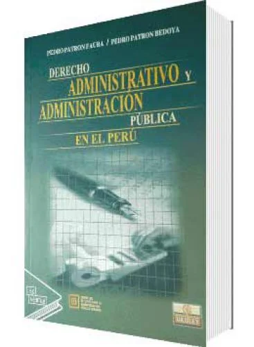 DERECHO ADMINISTRATIVO Y ADMINISTRACIÓN PÚBLICA EN EL PERÚ