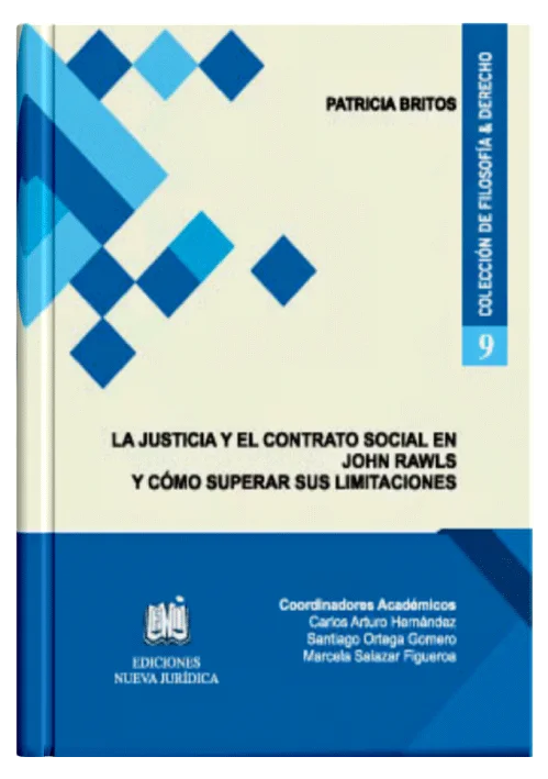 LA JUSTICIA Y EL CONTRATO SOCIAL EN JHON RAWLS Y COMO SUPERAR SUS LIMITES (Tomo 9)