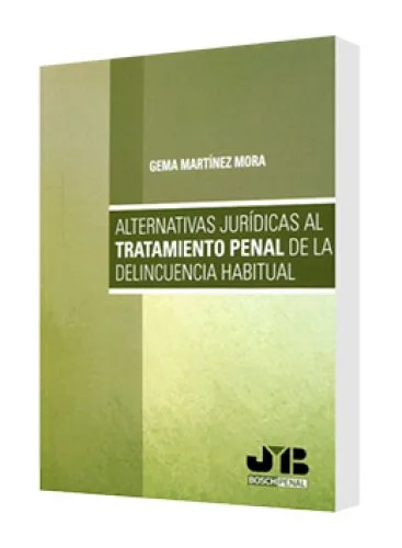 ALTERNATIVAS JURÍDICAS AL TRATAMIENTO PENAL DE LA DELINCUENCIA HABITUAL