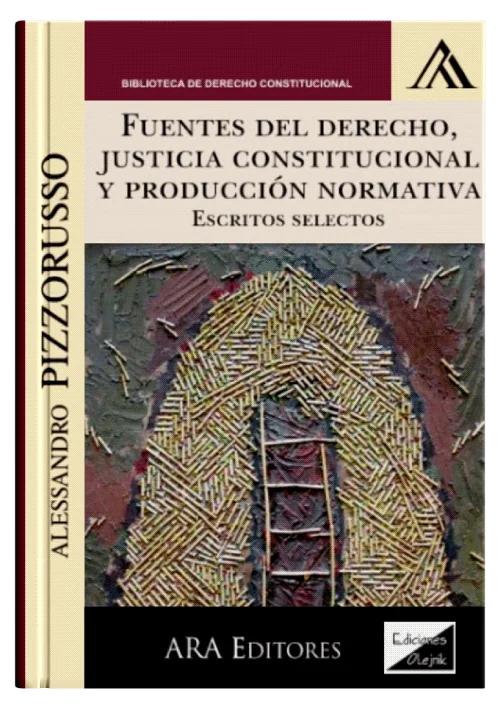 FUENTES DEL DERECHO, JUSTICIA CONSTITUCIONAL Y PRODUCCIÓN NORMATIVA