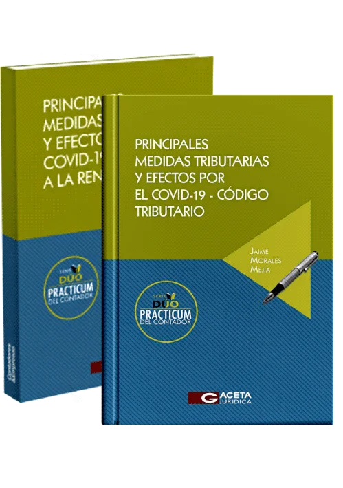 DUO PRACTICUM DEL CONTADOR: PRINCIPALES MEDIDAS TRIBUTARIAS Y EFECTOS POR EL COVID-19 - CÓDIGO TRIBUTARIO. / PRINCIPALES MEDIDAS TRIBUTARIAS Y EFECTOS POR EL COVID-19 - IMPUESTO A LA RENTA / IGV.