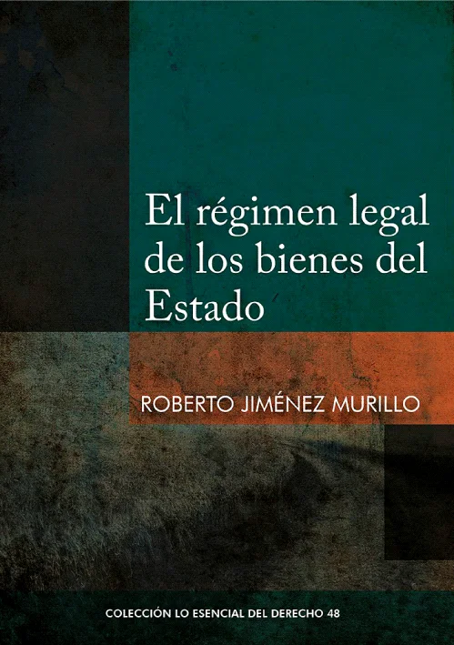 EL REGIMEN LEGAL DE LOS BIENES DEL ESTADO - Tomo 48 Lo esencial del derecho