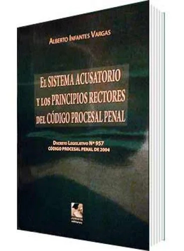 EL SISTEMA ACUSATORIO Y LOS PRINCIPIOS RECTORES DEL CÓDIGO PROCESAL PENAL