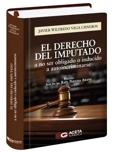 EL DERECHO DEL IMPUTADO a No Ser Obligado o Inducido a Autoincriminarse