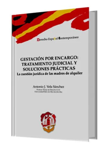 GESTACIÓN POR ENCARGO: TRATAMIENTO JUDICIAL Y SOLUCIONES PRÁCTICAS