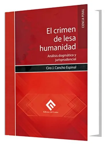 EL CRIMEN DE LESA HUMANIDAD. Análisis y dogmática jurisprudencial