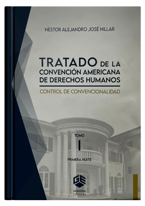 TRATADO DE LA CONVENCIÓN AMERICANA DE DERECHOS HUMANOS - Control de Convencionalidad (Tomo 1)
