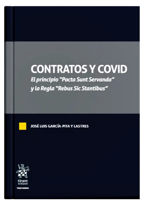 CONTRATOS Y COVID - El principio Pacta Sunt Servanda y la Regla Rebus Sic Stantibus.