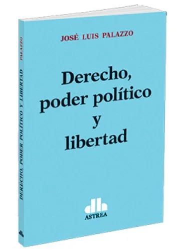 DERECHO, PODER POLÍTICO Y LIBERTAD