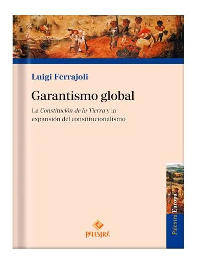 GARANTISMO GLOBAL La Constitución de la Tierra y la expansión del constitucionalismo