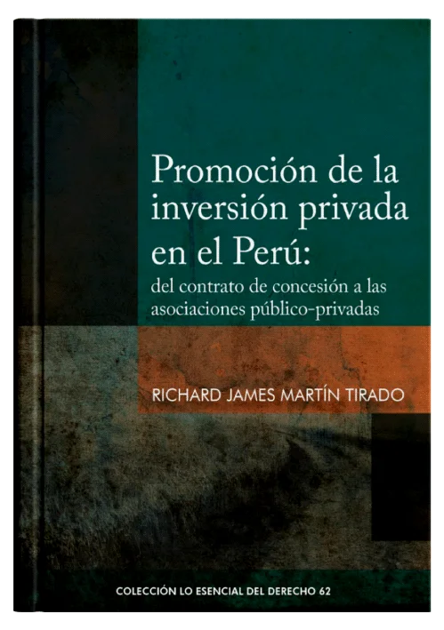 PROMOCIÓN DE LA INVERSIÓN PRIVADA EN EL PERÚ: Del contrato de concesión a las asociaciones público-privadas