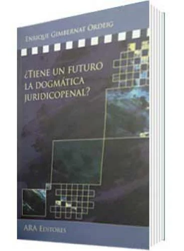 ¿TIENE UN FUTURO LA DOGMÁTICA JURIDICOPENAL?
