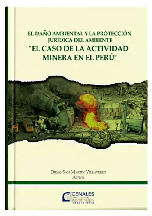 EL DAÑO AMBIENTAL Y LA PROTECCION JURIDICA DEL AMBIENTE (EL CASO DE LA ACTIVIDAD MINERA EN EL PERU)
