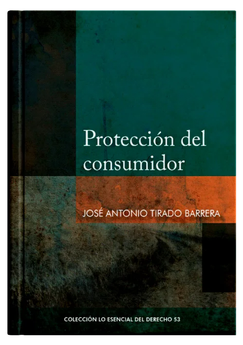 PROTECCIÓN DEL CONSUMIDOR (Colección lo esencial del derecho 53)