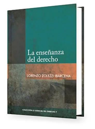 La Enseñanza del Derecho - Tomo 7 Lo Esencial del Derecho