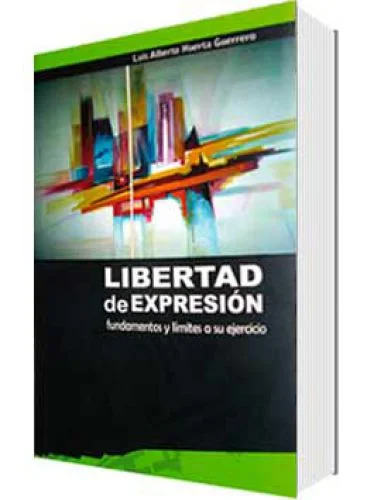 LIBERTAD DE EXPRESIÓN, FUNDAMENTOS Y LÍMITES A SU EJERCICIO
