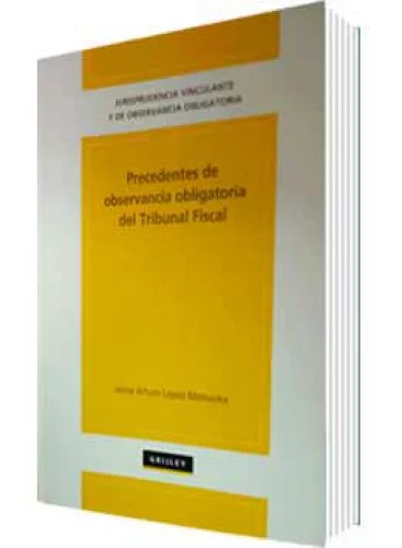 PRECEDENTES DE OBSERVANCIA OBLIGATORIA DEL TRIBUNAL FISCAL