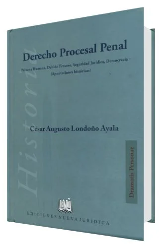 Derecho Procesal Penal - persona humana, debido proceso, seguridad jurídica, democracia - (apuntaciones históricas)
