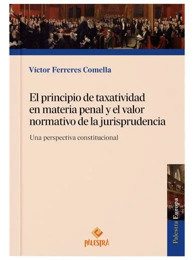 EL PRINCIPIO DE TAXATIVIDAD EN MATERIA PENAL Y EL VALOR NORMATIVO DE LA JURISPRUDENCIA