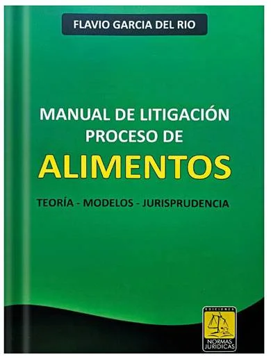 MANUAL DE LITIGACIÓN PROCESO DE ALIMENTOS TEORÍA MODELOS JURISPRUDENCIA