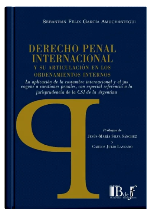 DERECHO PENAL INTERNACIONAL Y SU ARTICULACIÓN EN LOS ORDENAMIENTOS INTERNOS