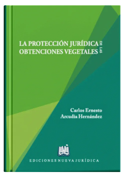 LA PROTECCIÓN JURÍDICA DE LAS OBTENCIONES VEGETALES