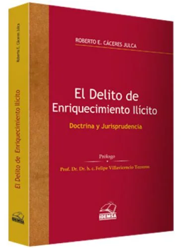 EL DELITO DE ENRIQUECIMIENTO ILÍCITO - Doctrina y Jurisprudencia