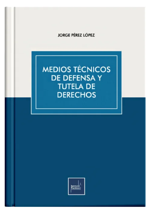 MEDIOS TÉCNICOS DE DEFENSA Y TUTELA DE DERECHOS