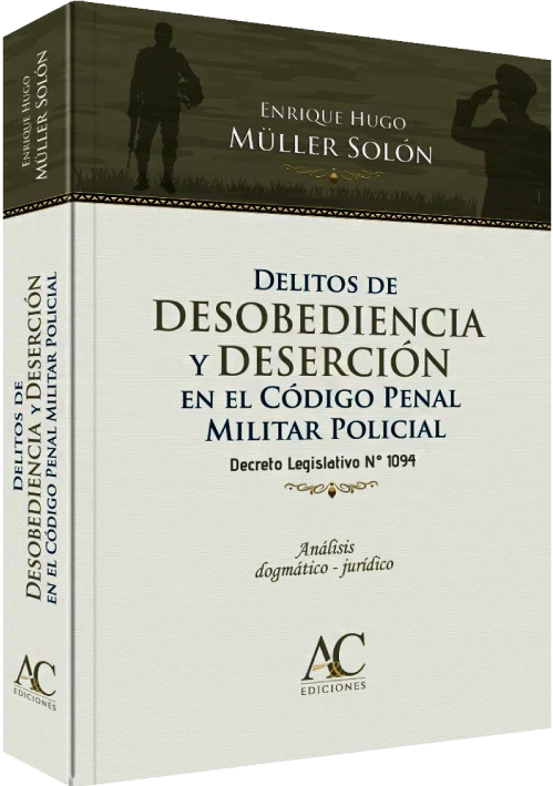 DELITOS DE DESOBEDIENCIA Y DESERCIÓN EN EL CÓDIGO PENAL MILITAR POLICIAL