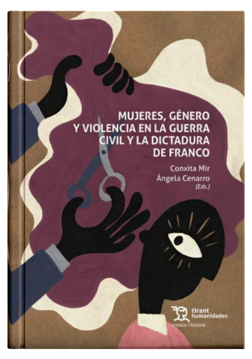 MUJERES, GÉNERO Y VIOLENCIA EN LA GUERRA CIVIL Y LA DICTADURA DE FRANCO