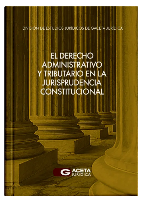 EL DERECHO ADMINISTRATIVO Y TRIBUTARIO EN LA JURISPRUDENCIA CONSTITUCIONAL