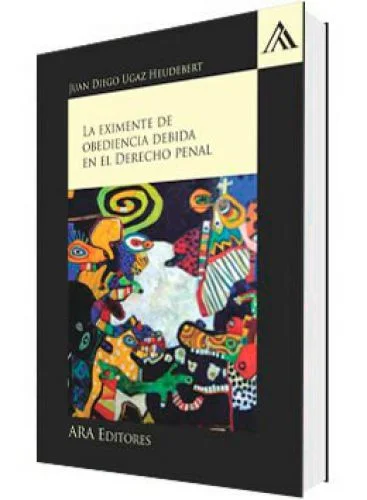 LA EXIMENTE DE OBEDIENCIA DEBIDA EN EL DERECHO PENAL