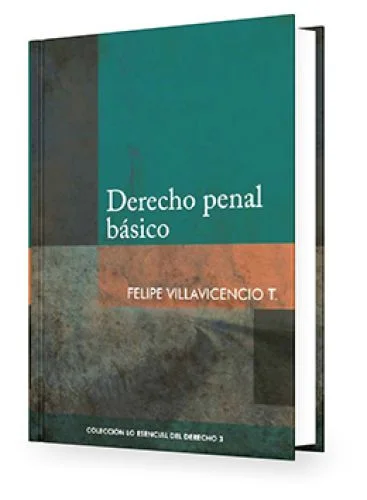 Derecho Penal Básico - Tomo 3 Lo Esencial del Derecho