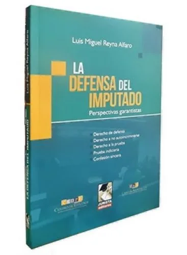 LA DEFENSA DEL IMPUTADO. Perspectivas garantistas