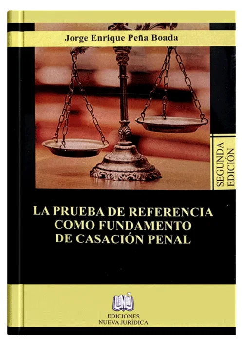 LA PRUEBA DE REFERENCIA COMO FUNDAMENTO DE CASACIÓN PENAL