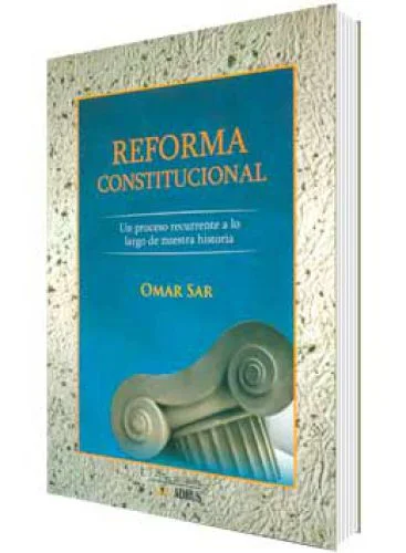 REFORMA CONSTITUCIONAL UN PROCESO RECURRENTE A LO LARGO DE NUESTRA HISTORIA