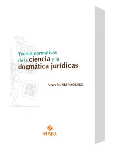 TEORÍAS NORMATIVAS DE LA CIENCIA Y LA DOGMÁTICA