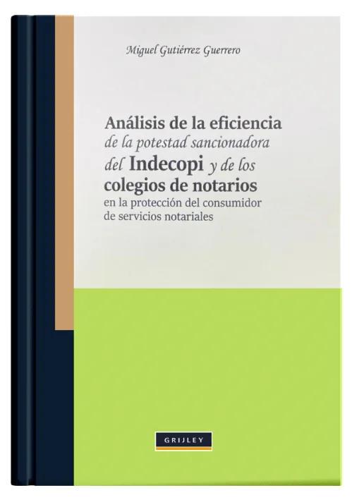 ANÁLISIS DE LA EFICIENCIA DE LA POTESTAD SANCIONADORA DE INDECOPI Y DE LOS COLEGIOS DE NOTARIOS EN LA PROTECCIÓN DEL CONSUMIDOR DE SERVICIOS NOTARIALES