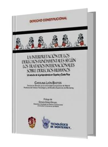 LA INTERPRETACIÓN DE LOS DERECHOS FUNDAMENTALES SEGÚN LOS TRATADOS INTERNACIONALES SOBRE DERECHOS HUMANOS
