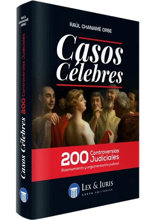 CASOS CÉLEBRES 200 CONTROVERSIAS JUDICIALES RAZONANAMIENTO Y ARGUMENTACIÓN JUDICIAL
