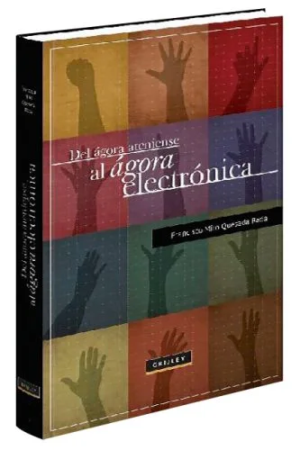 DEL ÁGORA ATENIENSE AL ÁGORA ELECTRÓNICA El futuro de la democracia