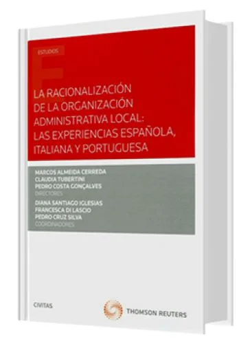 LA RACIONALIZACIÓN DE LA ORGANIZACIÓN ADMINISTRATIVA LOCAL: LAS EXPERIENCIAS ESPAÑOLA, ITALIANA Y PORTUGUESA
