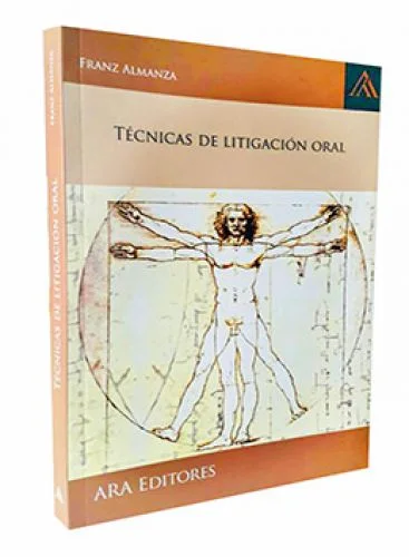 LITIGACIÓN ORAL Y TÉCNICAS DE PERSUASIÓN APLICADAS AL CÓDIGO PROCESAL PENAL